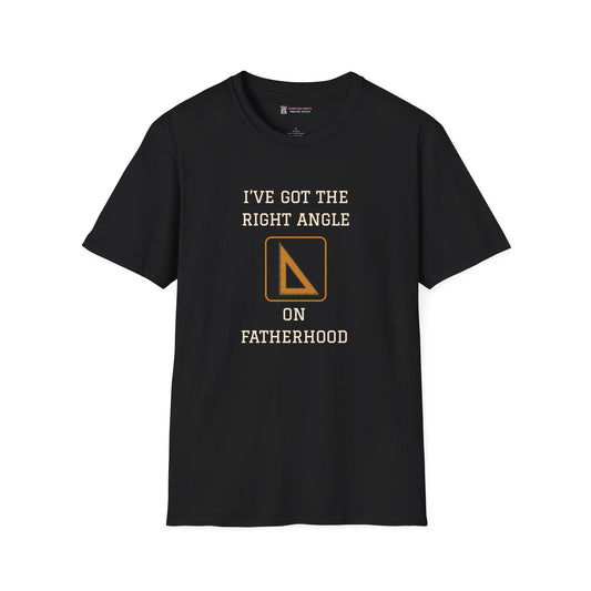 Fatherhood Pun T-Shirt - I've got all the right angles on Fatherhood
